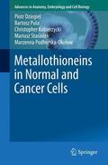 Dziegiel / Pula / Podhorska-Okolow |  Metallothioneins in Normal and Cancer Cells | Buch |  Sack Fachmedien