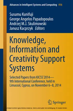 Kunifuji / Papadopoulos / Skulimowski |  Knowledge, Information and Creativity Support Systems | eBook | Sack Fachmedien