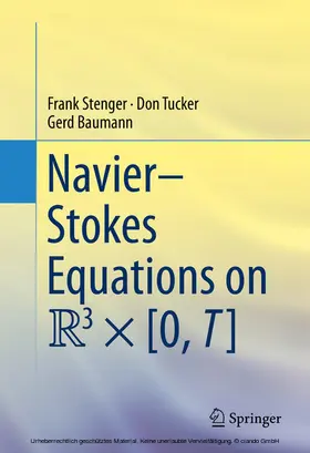 Stenger / Tucker / Baumann |  Navier–Stokes Equations on R3 × [0, T] | eBook | Sack Fachmedien