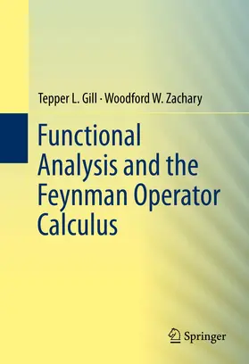Gill / Zachary |  Functional Analysis and the Feynman Operator Calculus | eBook | Sack Fachmedien