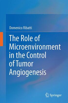 Ribatti |  The Role of Microenvironment in the Control of Tumor Angiogenesis | Buch |  Sack Fachmedien