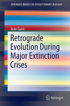 Guex |  Retrograde Evolution During Major Extinction Crises | Buch |  Sack Fachmedien