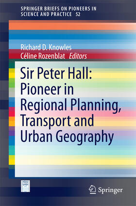 Knowles / Rozenblat | Sir Peter Hall: Pioneer in Regional Planning, Transport and Urban Geography | E-Book | sack.de