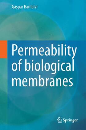 Banfalvi | Permeability of Biological Membranes | Buch | 978-3-319-28096-7 | sack.de