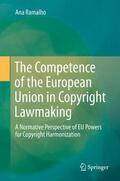 Ramalho |  The Competence of the European Union in Copyright Lawmaking | Buch |  Sack Fachmedien