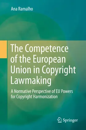 Ramalho |  The Competence of the European Union in Copyright Lawmaking | eBook | Sack Fachmedien