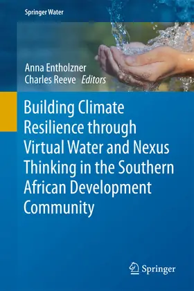 Entholzner / Reeve |  Building Climate Resilience through Virtual Water and Nexus Thinking in the Southern African Development Community | eBook | Sack Fachmedien