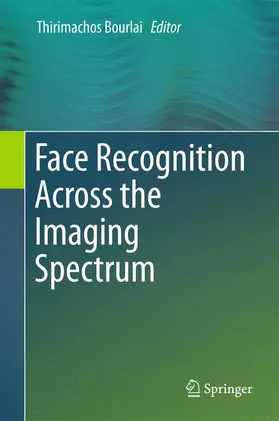 Bourlai | Face Recognition Across the Imaging Spectrum | Buch | 978-3-319-28499-6 | www.sack.de