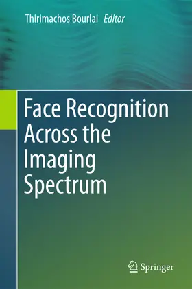 Bourlai |  Face Recognition Across the Imaging Spectrum | eBook | Sack Fachmedien