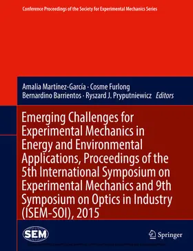 Martínez-García / Furlong / Barrientos | Emerging Challenges for Experimental Mechanics in Energy and Environmental Applications, Proceedings of the 5th International Symposium on Experimental Mechanics and 9th Symposium on Optics in Industry (ISEM-SOI), 2015 | E-Book | www.sack.de