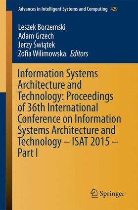 Borzemski / Wilimowska / Grzech | Information Systems Architecture and Technology: Proceedings of 36th International Conference on Information Systems Architecture and Technology ¿ ISAT 2015 ¿ Part I | Buch | 978-3-319-28553-5 | sack.de