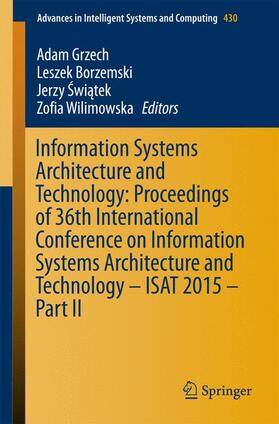 Grzech / Wilimowska / Borzemski | Information Systems Architecture and Technology: Proceedings of 36th International Conference on Information Systems Architecture and Technology ¿ ISAT 2015 ¿ Part II | Buch | 978-3-319-28559-7 | sack.de