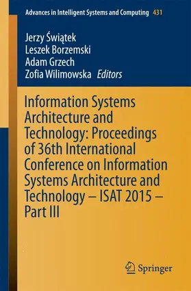Swiatek / Swiatek / Wilimowska |  Information Systems Architecture and Technology: Proceedings of 36th International Conference on Information Systems Architecture and Technology - ISAT 2015 - Part III | Buch |  Sack Fachmedien