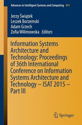 Swiatek / Swiatek / Wilimowska | Information Systems Architecture and Technology: Proceedings of 36th International Conference on Information Systems Architecture and Technology ¿ ISAT 2015 ¿ Part III | Buch | 978-3-319-28562-7 | sack.de