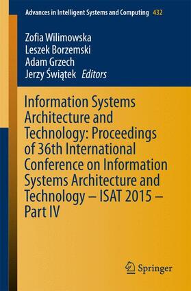 Wilimowska / Swiatek / Borzemski | Information Systems Architecture and Technology: Proceedings of 36th International Conference on Information Systems Architecture and Technology ¿ ISAT 2015 ¿ Part IV | Buch | 978-3-319-28565-8 | sack.de