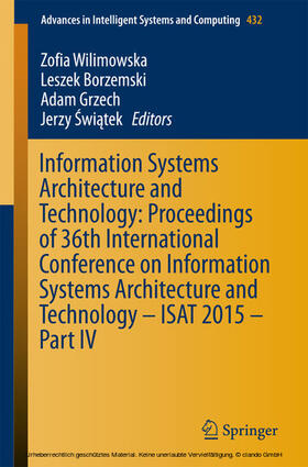 Wilimowska / Borzemski / Grzech | Information Systems Architecture and Technology: Proceedings of 36th International Conference on Information Systems Architecture and Technology – ISAT 2015 – Part IV | E-Book | sack.de