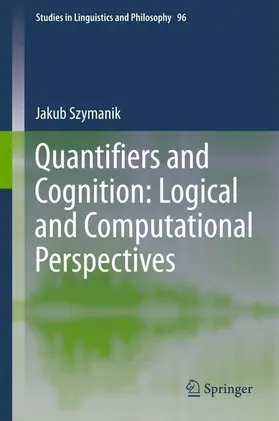 Szymanik |  Quantifiers and Cognition: Logical and Computational Perspectives | Buch |  Sack Fachmedien