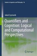 Szymanik |  Quantifiers and Cognition: Logical and Computational Perspectives | Buch |  Sack Fachmedien