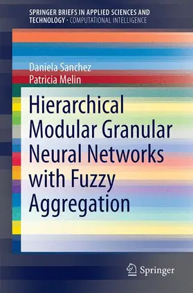 Melin / Sanchez | Hierarchical Modular Granular Neural Networks with Fuzzy Aggregation | Buch | 978-3-319-28861-1 | sack.de