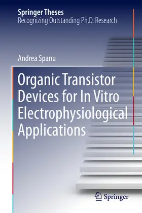 Spanu | Organic Transistor Devices for In Vitro Electrophysiological Applications | E-Book | sack.de