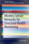 Liu / Cao |  Wireless Sensor Networks for Structural Health Monitoring | Buch |  Sack Fachmedien