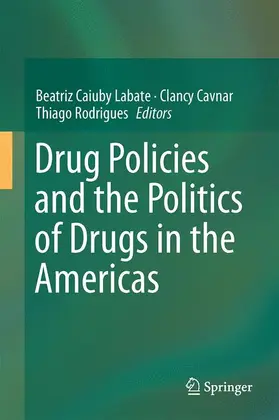 Labate / Rodrigues / Cavnar |  Drug Policies and the Politics of Drugs in the Americas | Buch |  Sack Fachmedien