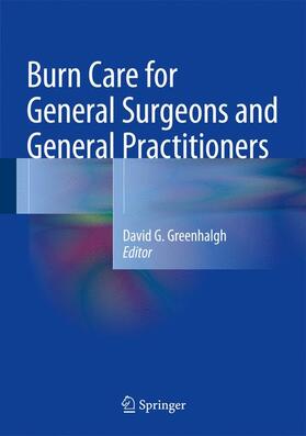 Greenhalgh | Burn Care for General Surgeons and General Practitioners | Buch | 978-3-319-29159-8 | sack.de