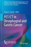 Szyszko |  PET/CT in Oesophageal and Gastric Cancer | Buch |  Sack Fachmedien