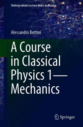 Bettini |  A Course in Classical Physics 1-Mechanics | Buch |  Sack Fachmedien