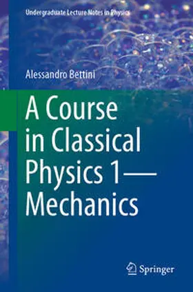 Bettini |  A Course in Classical Physics 1—Mechanics | eBook | Sack Fachmedien