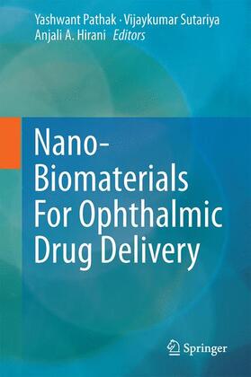 Pathak / Hirani / Sutariya |  Nano-Biomaterials For Ophthalmic Drug Delivery | Buch |  Sack Fachmedien