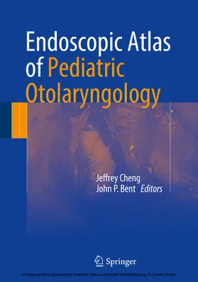 Cheng / Bent | Endoscopic Atlas of Pediatric Otolaryngology | E-Book | www.sack.de