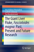 Králová-Hromadová / Zvijáková / Juhásová |  The Giant Liver Fluke, Fascioloides magna: Past, Present and Future Research | eBook | Sack Fachmedien
