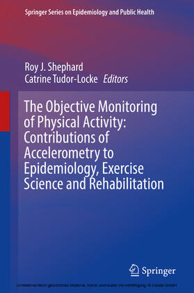 Shephard / Tudor-Locke | The Objective Monitoring of Physical Activity: Contributions of Accelerometry to Epidemiology, Exercise Science and Rehabilitation | E-Book | sack.de