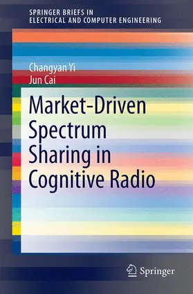 Yi / Cai |  Market-Driven Spectrum Sharing in Cognitive Radio | Buch |  Sack Fachmedien