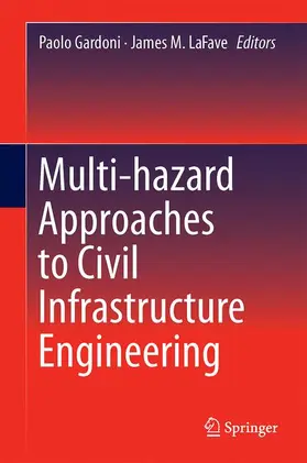 LaFave / Gardoni / Hashash |  Multi-hazard Approaches to Civil Infrastructure Engineering | Buch |  Sack Fachmedien