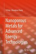 Zhang / Ding |  Nanoporous Metals for Advanced Energy Technologies | Buch |  Sack Fachmedien