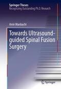 Manbachi |  Towards Ultrasound-guided Spinal Fusion Surgery | Buch |  Sack Fachmedien