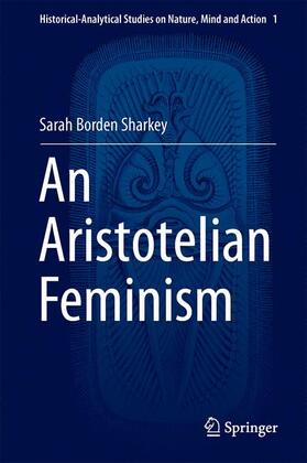 Borden Sharkey | An Aristotelian Feminism | Buch | 978-3-319-29846-7 | sack.de