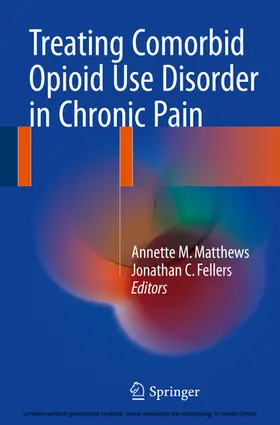 Matthews / Fellers |  Treating Comorbid Opioid Use Disorder in Chronic Pain | eBook | Sack Fachmedien