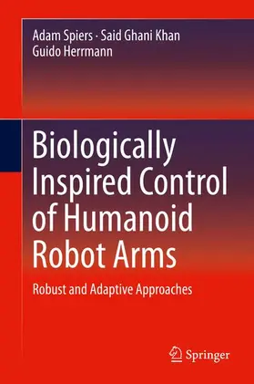 Spiers / Herrmann / Khan |  Biologically Inspired Control of Humanoid Robot Arms | Buch |  Sack Fachmedien