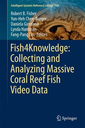 Fisher / Chen-Burger / Lin | Fish4Knowledge: Collecting and Analyzing Massive Coral Reef Fish Video Data | Buch | 978-3-319-30206-5 | sack.de