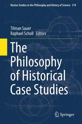 Scholl / Sauer | The Philosophy of Historical Case Studies | Buch | 978-3-319-30227-0 | sack.de