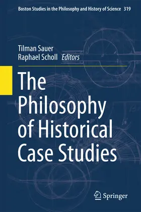 Sauer / Scholl |  The Philosophy of Historical Case Studies | eBook | Sack Fachmedien