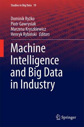 Ryzko / Ryzko / Rybinski | Machine Intelligence and Big Data in Industry | Buch | 978-3-319-30314-7 | sack.de