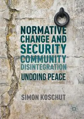 Koschut |  Normative Change and Security Community Disintegration | Buch |  Sack Fachmedien