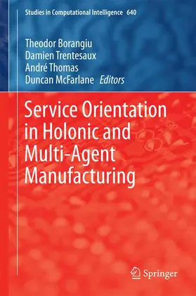 Borangiu / McFarlane / Trentesaux |  Service Orientation in Holonic and Multi-Agent Manufacturing | Buch |  Sack Fachmedien