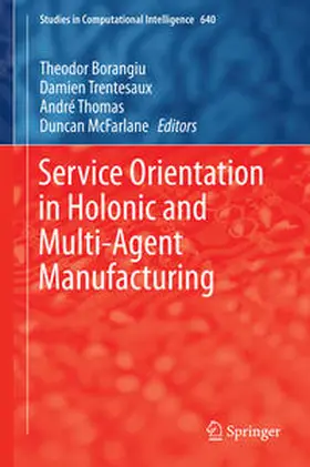 Borangiu / Trentesaux / Thomas | Service Orientation in Holonic and Multi-Agent Manufacturing | E-Book | sack.de