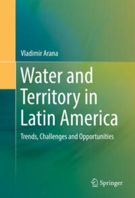 Arana | Water and Territory in Latin America | Buch | 978-3-319-30341-3 | sack.de