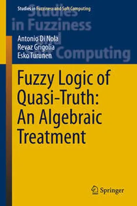 Di Nola / Grigolia / Turunen |  Fuzzy Logic of Quasi-Truth: An Algebraic Treatment | eBook | Sack Fachmedien